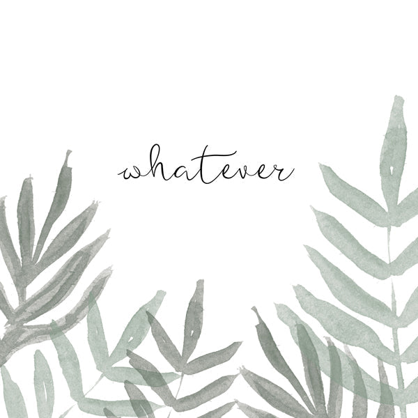 Whatever