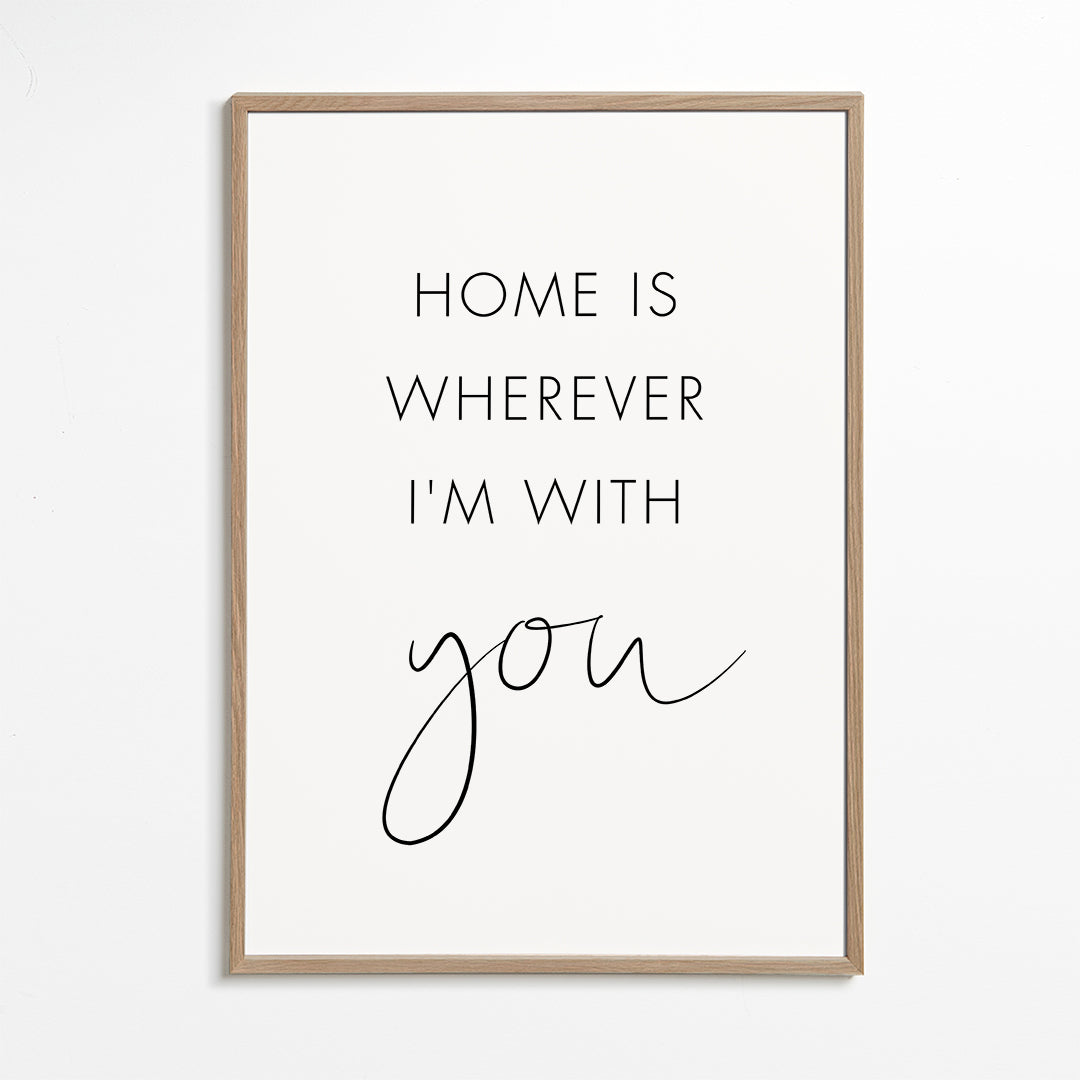 Home is wherever I'm with you