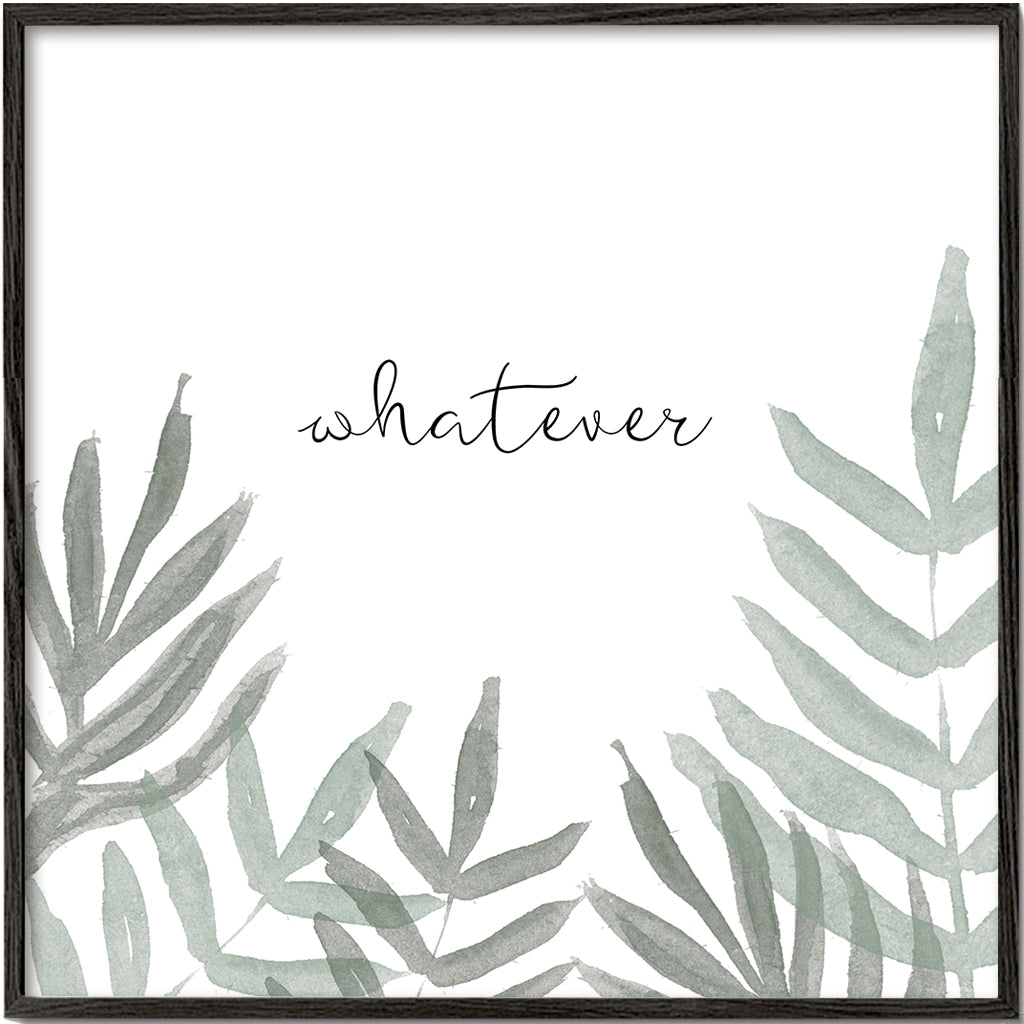 Whatever