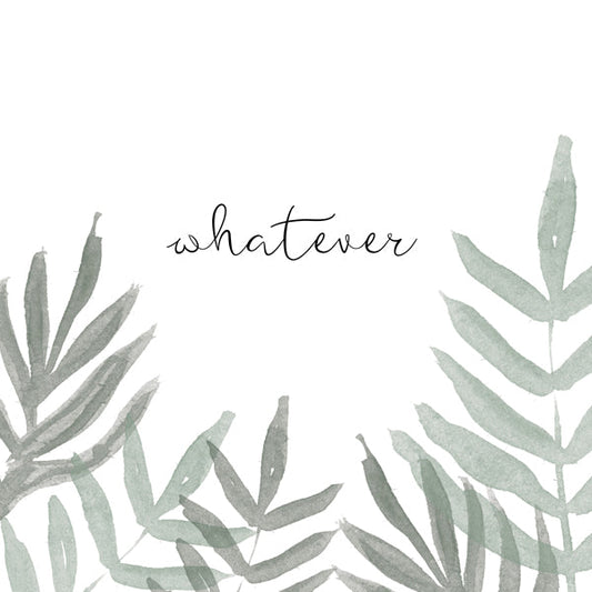 Whatever